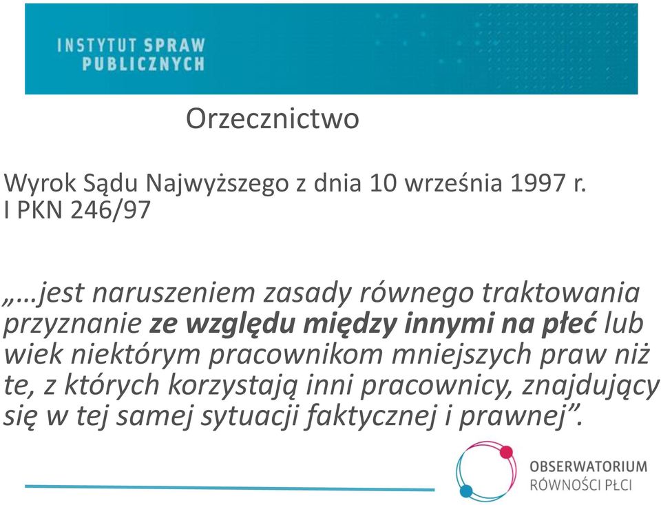 między innymi na płeć lub wiek niektórym pracownikom mniejszych praw niż te, z