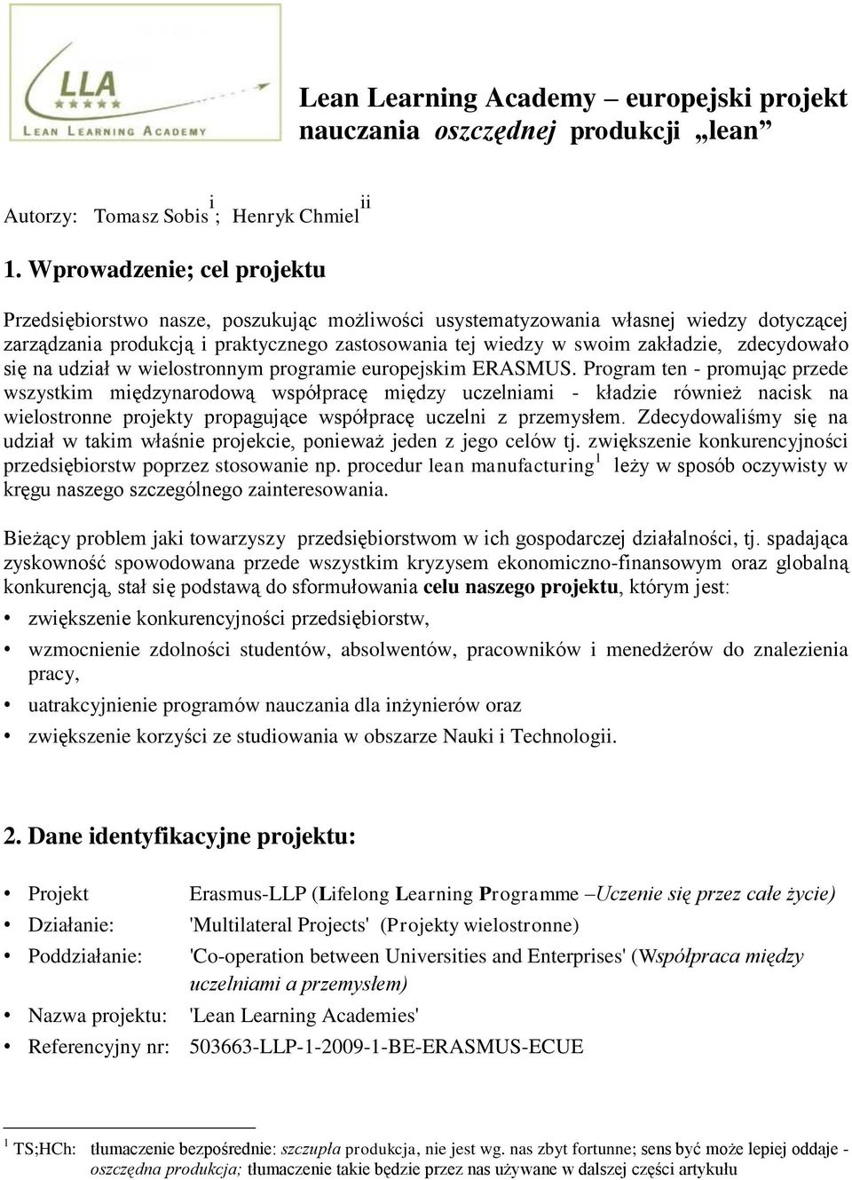 zdecydowało się na udział w wielostronnym programie europejskim ERASMUS.