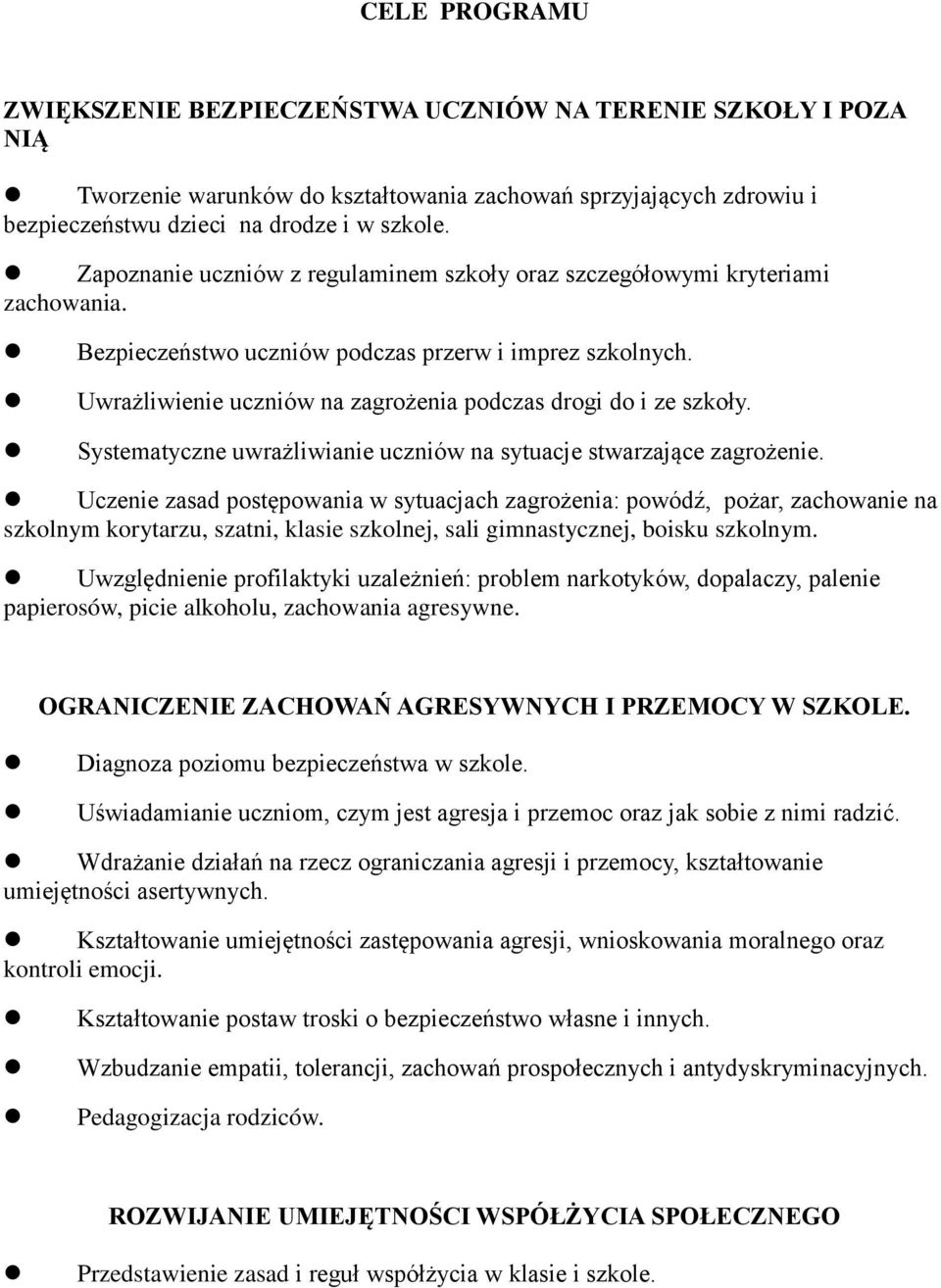 Uwrażliwienie uczniów na zagrożenia podczas drogi do i ze szkoły. Systematyczne uwrażliwianie uczniów na sytuacje stwarzające zagrożenie.