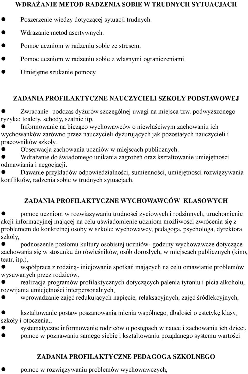 podwyższonego ryzyka: toalety, schody, szatnie itp.