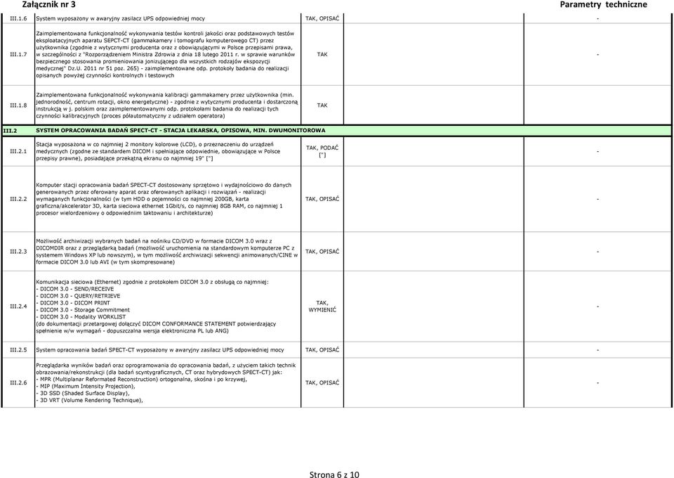 SEPCTCT (gammakamery i tomografu komputerowego CT) przez uŝytkownika (zgodnie z wytycznymi producenta oraz z obowiązującymi w Polsce przepisami prawa, w szczególności z "Rozporządzeniem Ministra