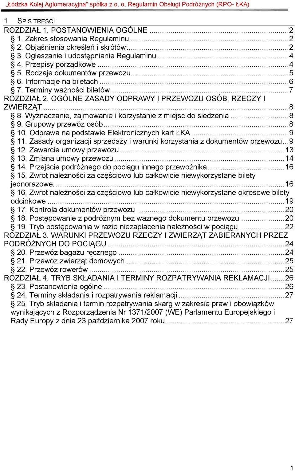 Wyznaczanie, zajmowanie i korzystanie z miejsc do siedzenia... 8 9. Grupowy przewóz osób... 8 10. Odprawa na podstawie Elektronicznych kart ŁKA... 9 11.