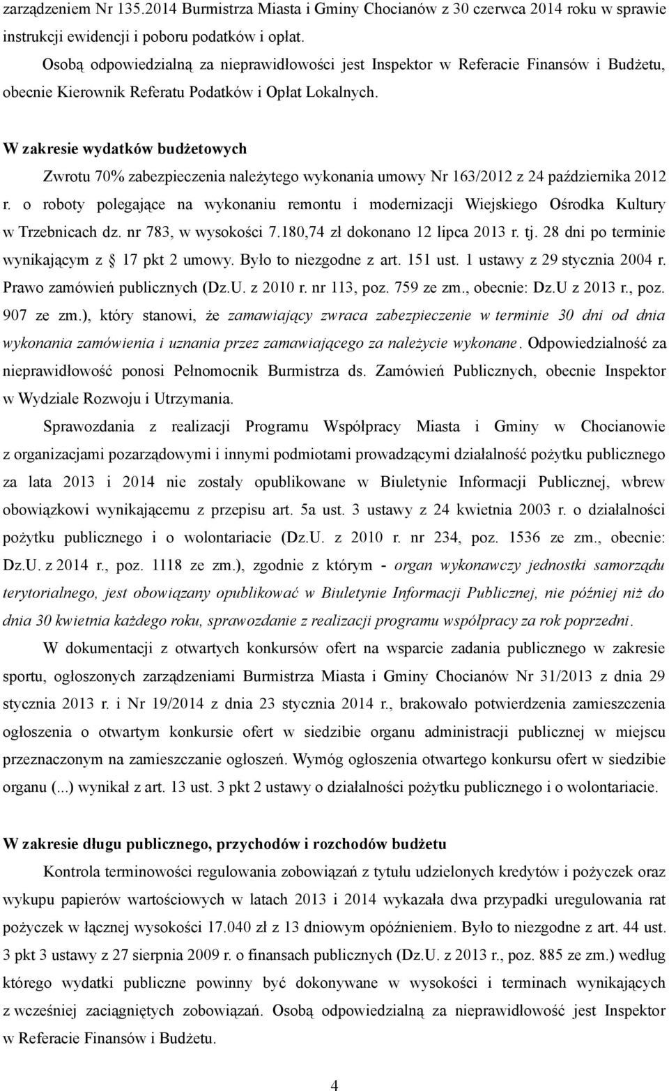 W zakresie wydatków budżetowych Zwrotu 70% zabezpieczenia należytego wykonania umowy Nr 163/2012 z 24 października 2012 r.