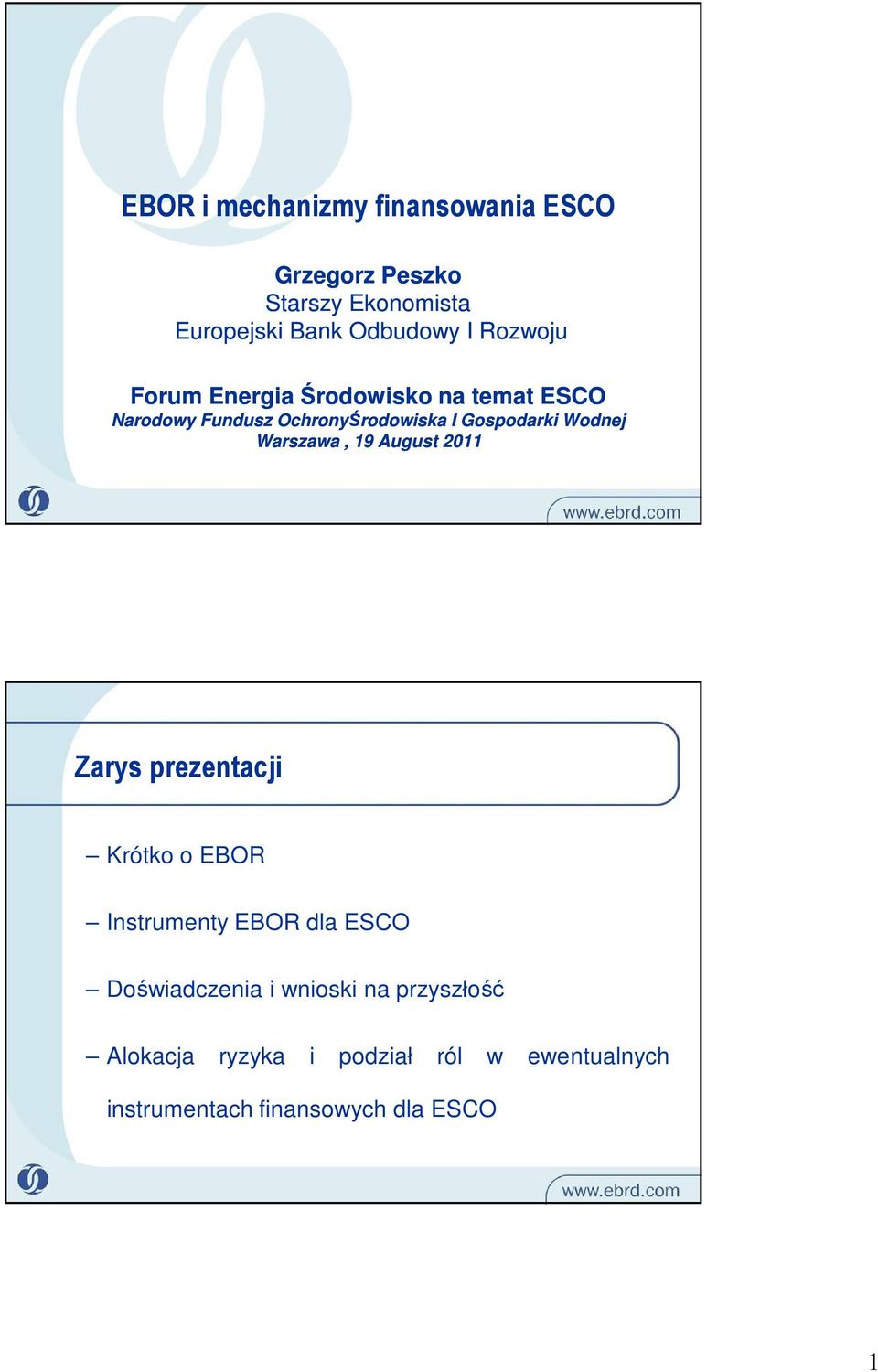 Wodnej Warszawa, 19 August 2011 Zarys prezentacji Krótko o EBOR Instrumenty EBOR dla ESO