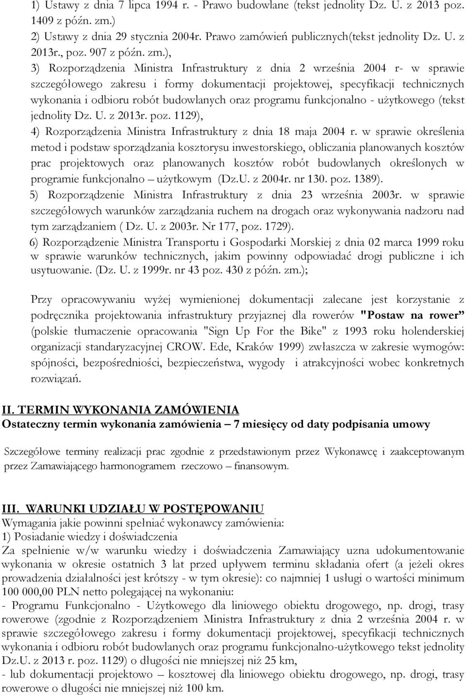 ), 3) Rozporządzenia Ministra Infrastruktury z dnia 2 września 2004 r- w sprawie szczegółowego zakresu i formy dokumentacji projektowej, specyfikacji technicznych wykonania i odbioru robót