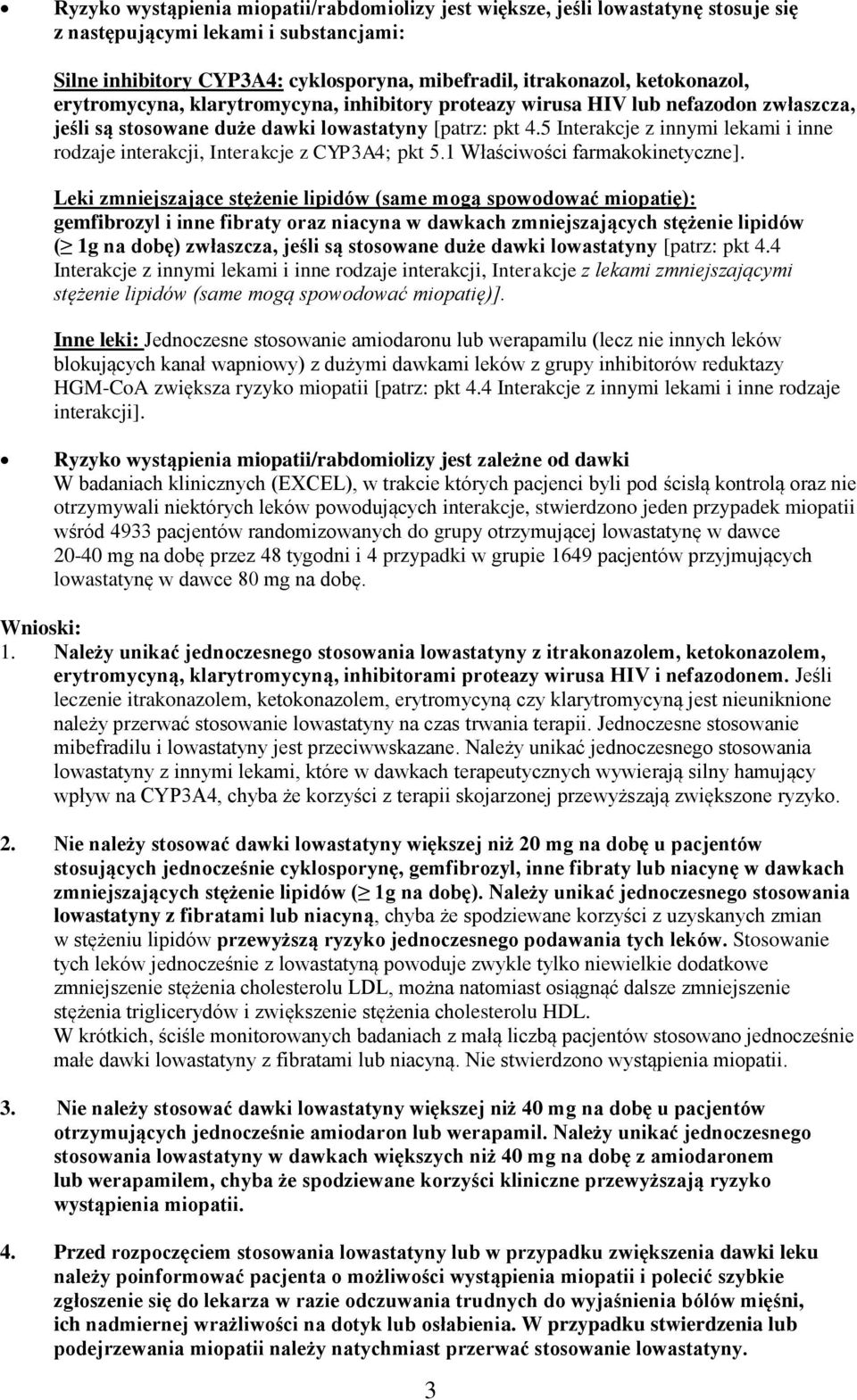 5 Interakcje z innymi lekami i inne rodzaje interakcji, Interakcje z CYP3A4; pkt 5.1 Właściwości farmakokinetyczne].