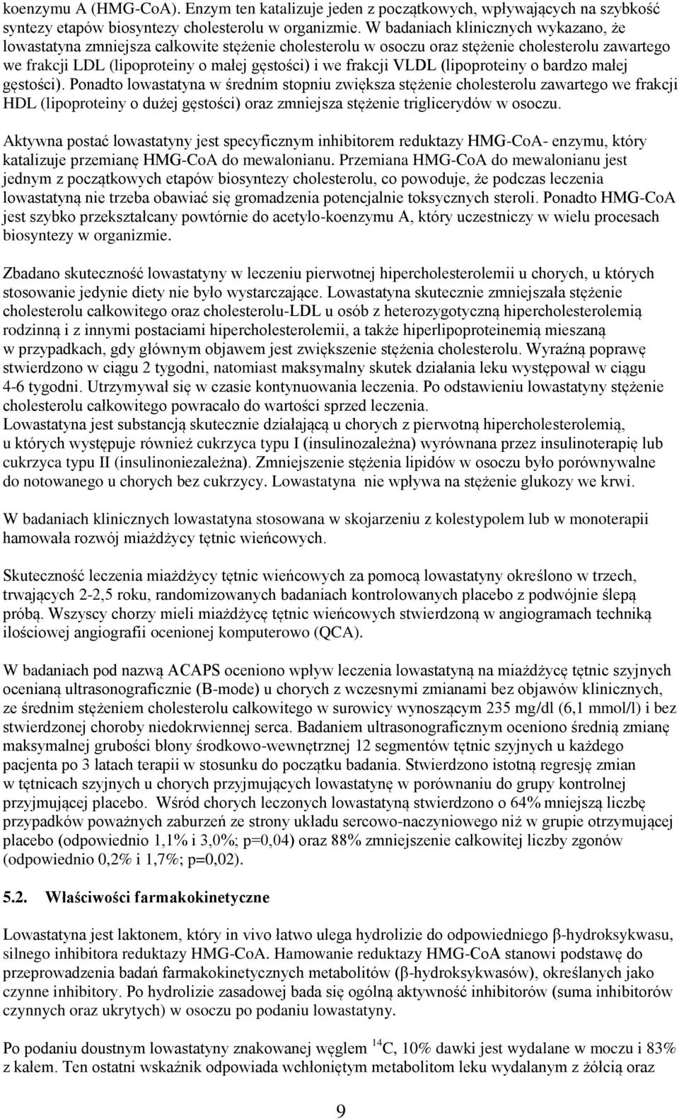 VLDL (lipoproteiny o bardzo małej gęstości).