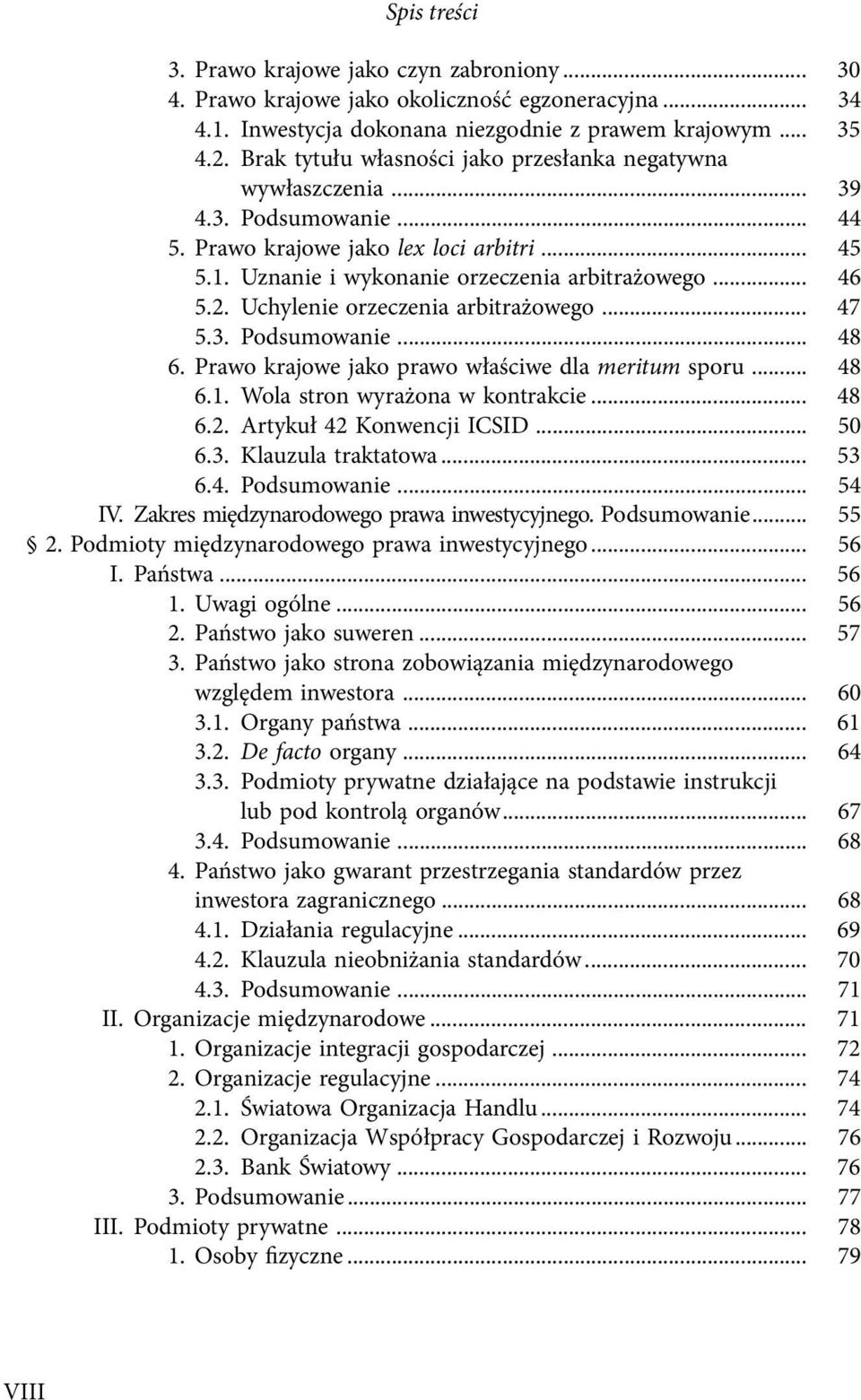 Uchylenie orzeczenia arbitrażowego... 47 5.3. Podsumowanie... 48 6. Prawo krajowe jako prawo właściwe dla meritum sporu... 48 6.1. Wola stron wyrażona w kontrakcie... 48 6.2.