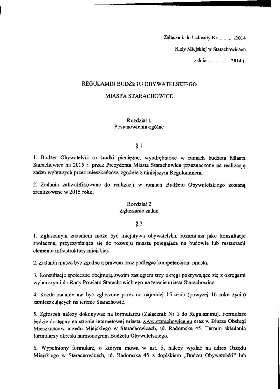 przez Prezydenta Miasta Starachowice przeznaczone na realizację zadań wybranych przez mieszkańców, zgodnie z niniejszym Regulaminem. 2.