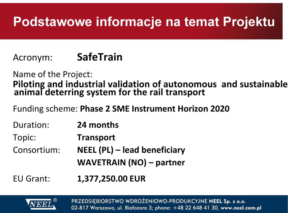 transport Funding scheme: Phase 2 SME Instrument Horizon 2020 Duration: Topic: Consortium: