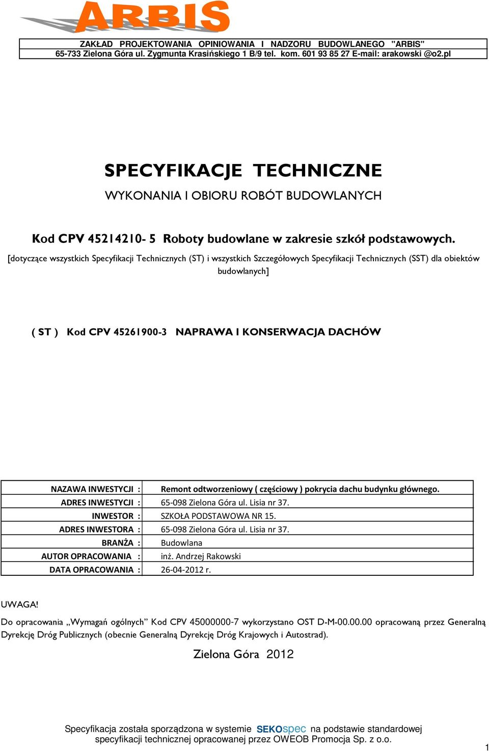 [dotyczące wszystkich Specyfikacji Technicznych (ST) i wszystkich Szczegółowych Specyfikacji Technicznych (SST) dla obiektów budowlanych] ( ST ) Kod CPV 45261900-3 NAPRAWA I KONSERWACJA DACHÓW NAZAWA