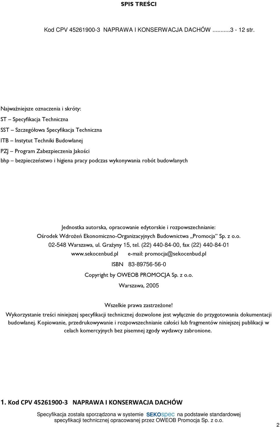 pracy podczas wykonywania robót budowlanych Jednostka autorska, opracowanie edytorskie i rozpowszechnianie: Ośrodek Wdrożeń Ekonomiczno-Organizacyjnych Budownictwa Promocja Sp. z o.o. 02-548 Warszawa, ul.