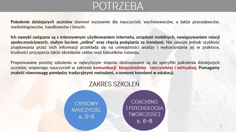 Nie zawsze jednak szybkość znajdowania przez nich informacji przekłada się na umiejętności analizy i wykorzystania jej w praktyce, trudności przysparza także określanie celów oraz kierunków rozwoju.