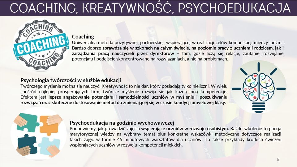 potencjału i podejście skoncentrowane na rozwiązaniach, a nie na problemach. Psychologia twórczości w służbie edukacji Twórczego myślenia można się nauczyć.