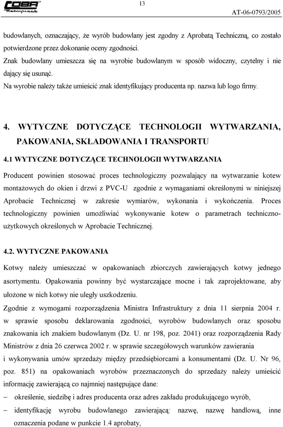 WYTYCZNE DOTYCZĄCE TECHNOLOGII WYTWARZANIA, PAKOWANIA, SKŁADOWANIA I TRANSPORTU 4.