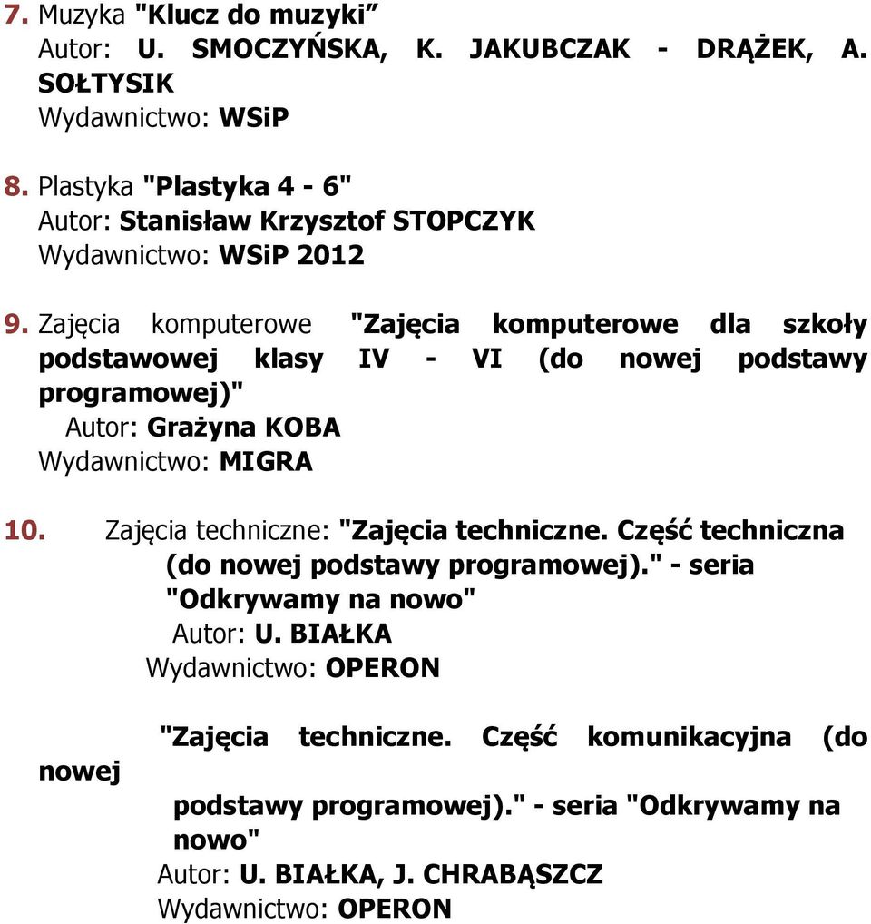 Zajęcia techniczne: "Zajęcia techniczne. Część techniczna (do nowej podstawy programowej)." - seria "Odkrywamy na nowo" Autor: U.