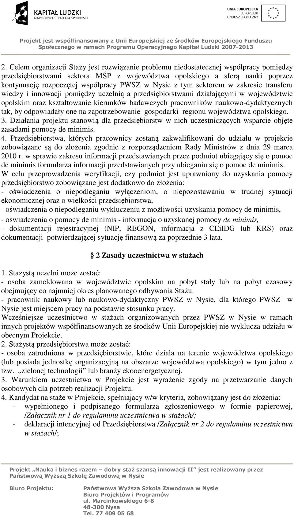 pracowników naukowo-dydaktycznych tak, by odpowiadały one na zapotrzebowanie gospodarki regionu województwa opolskiego. 3.