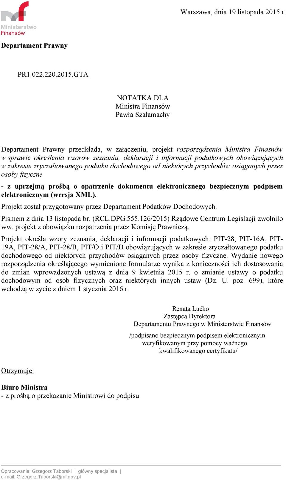 GTA NOTATKA DLA Ministra Finansów Pawła Szałamachy Departament Prawny przedkłada w załączeniu projekt rozporządzenia Ministra Finasnów w sprawie określenia wzorów zeznania deklaracji i informacji