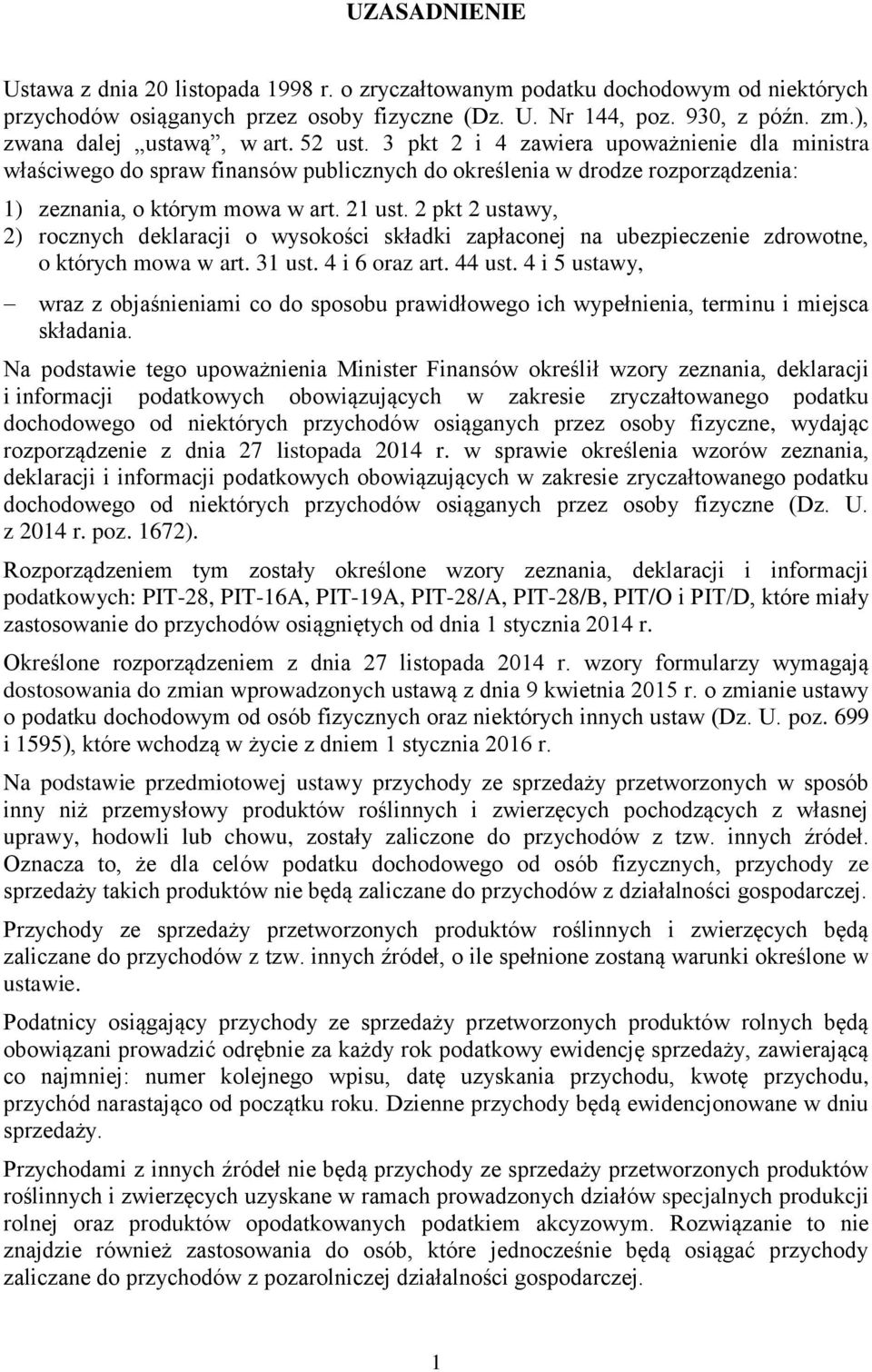 21 ust. 2 pkt 2 ustawy 2) rocznych deklaracji o wysokości składki zapłaconej na ubezpieczenie zdrowotne o których mowa w art. 31 ust. 4 i 6 oraz art. 44 ust.