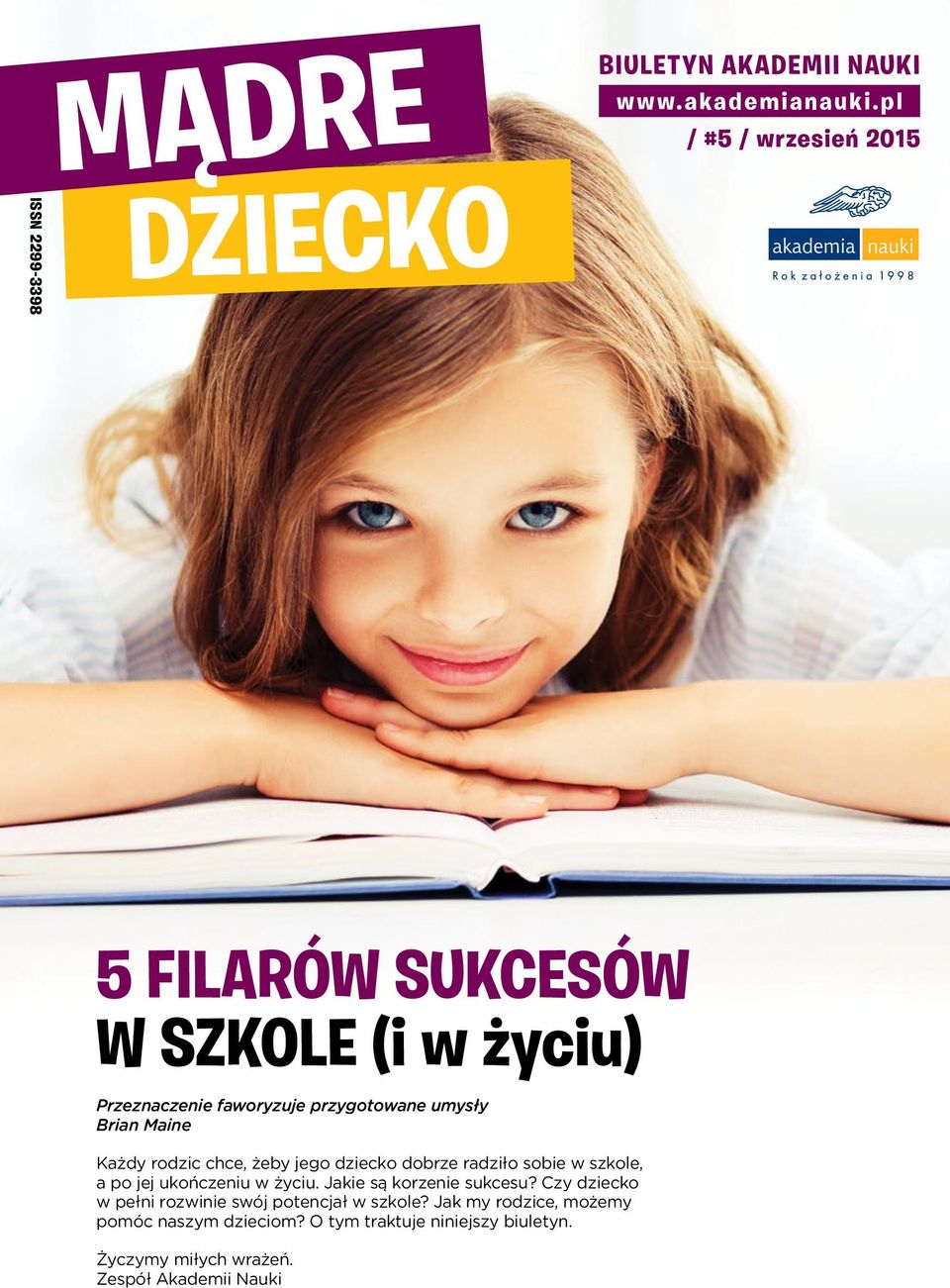 szkole, a po jej ukończeniu w życiu. Jakie są korzenie sukcesu? Czy dziecko w pełni rozwinie swój potencjał w szkole?