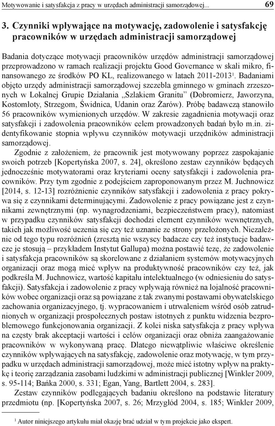 w ramach realizacji projektu Good Governance w skali mikro, finansowanego ze środków PO KL, realizowanego w latach 2011-2013 1.