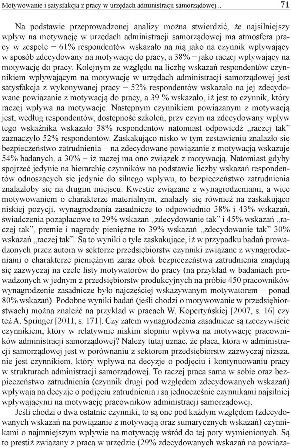 jako na czynnik wpływający w sposób zdecydowany na motywację do pracy, a 38% jako raczej wpływający na motywację do pracy.