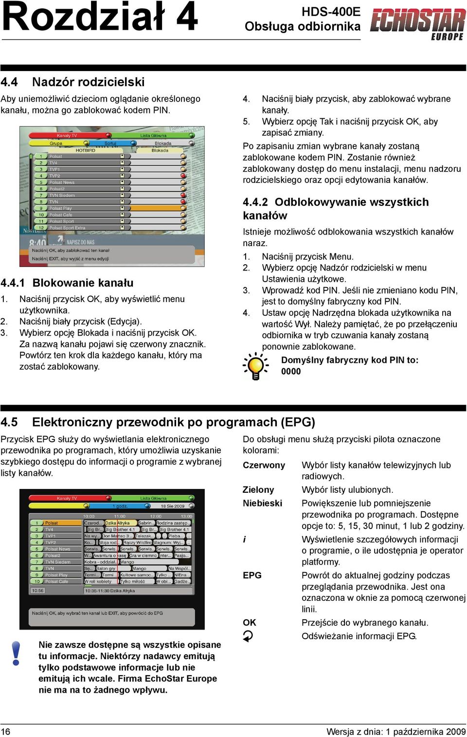 Powtórz ten krok dla każdego kanału, który ma zostać zablokowany. 4. Naciśnij biały przycisk, aby zablokować wybrane kanały. 5. Wybierz opcję Tak i naciśnij przycisk OK, aby zapisać zmiany.