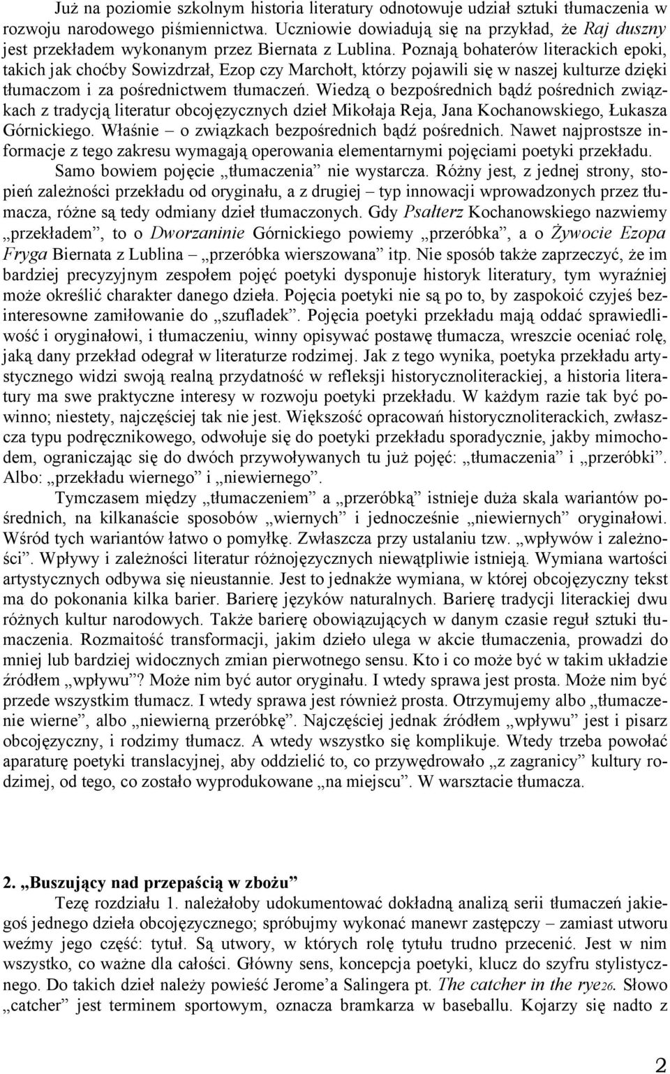 Poznają bohaterów literackich epoki, takich jak choćby Sowizdrzał, Ezop czy Marchołt, którzy pojawili się w naszej kulturze dzięki tłumaczom i za pośrednictwem tłumaczeń.