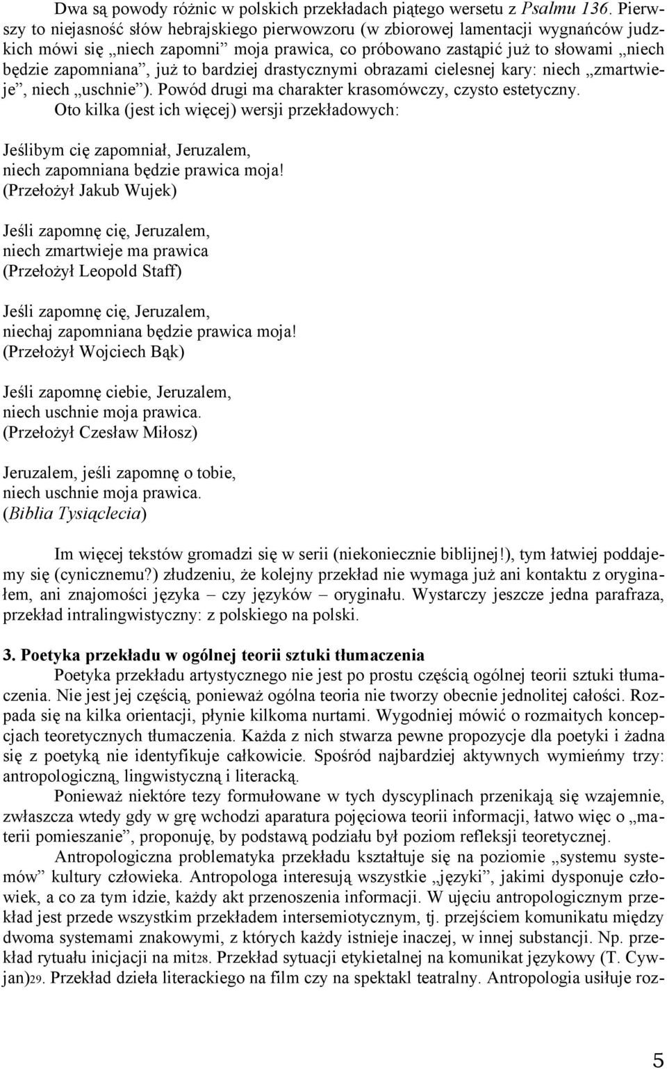 to bardziej drastycznymi obrazami cielesnej kary: niech zmartwieje, niech uschnie ). Powód drugi ma charakter krasomówczy, czysto estetyczny.