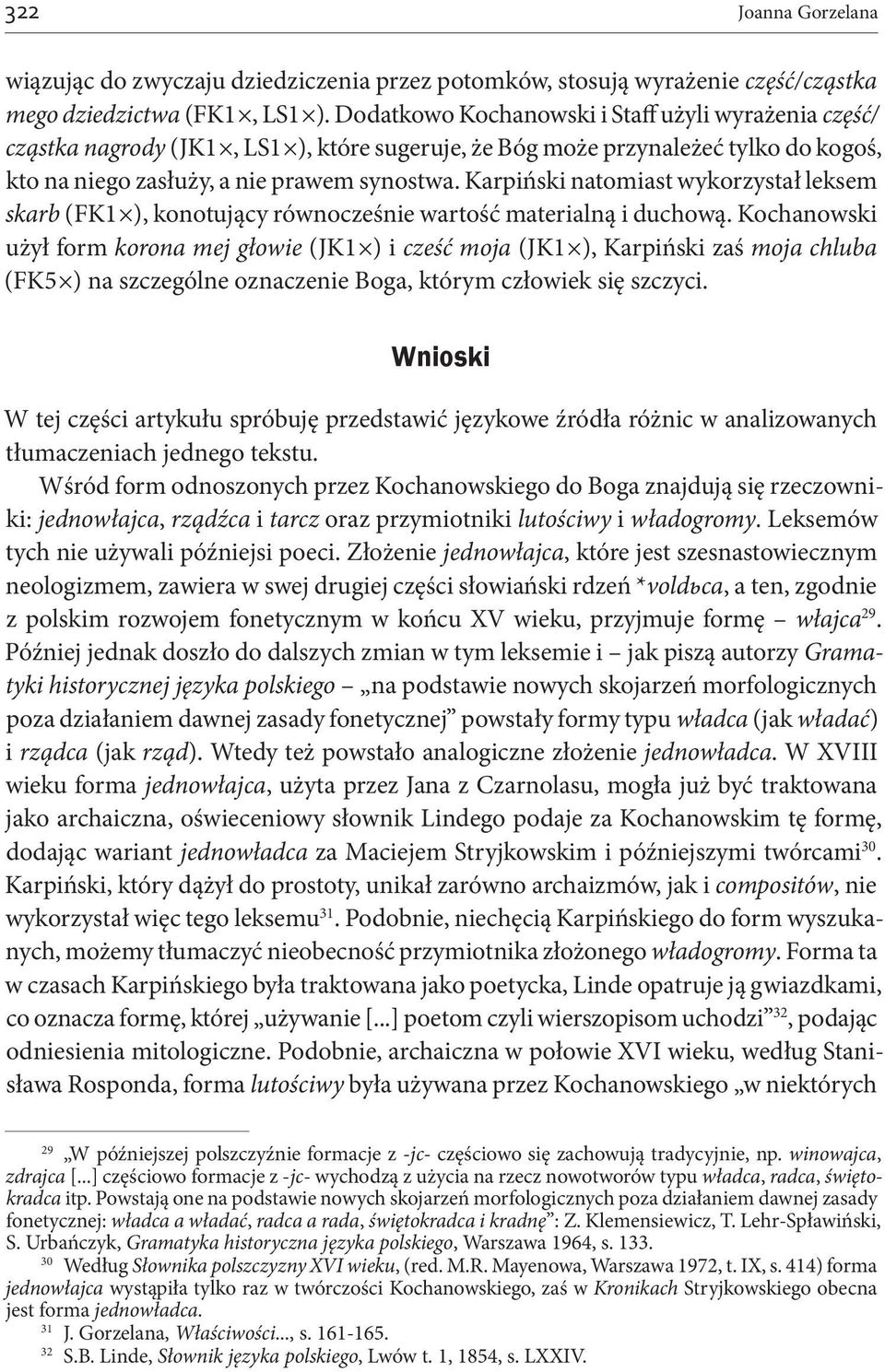 Karpiński natomiast wykorzystał leksem skarb (FK1 ), konotujący równocześnie wartość materialną i duchową.