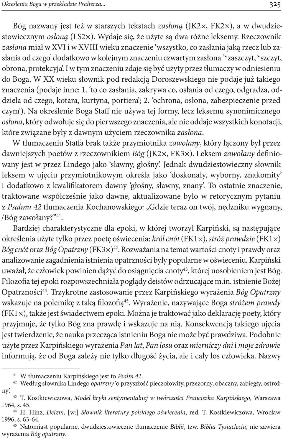 I w tym znaczeniu zdaje się być użyty przez tłumaczy w odniesieniu do Boga. W XX wieku słownik pod redakcją Doroszewskiego nie podaje już takiego znaczenia (podaje inne: 1.