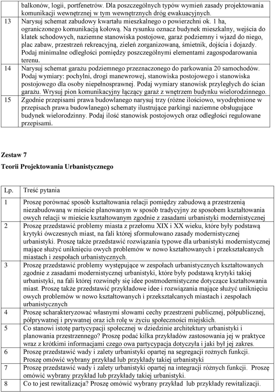 Na rysunku oznacz budynek mieszkalny, wejścia do klatek schodowych, naziemne stanowiska postojowe, garaż podziemny i wjazd do niego, plac zabaw, przestrzeń rekreacyjną, zieleń zorganizowaną,