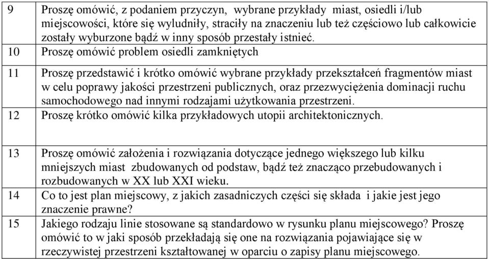 10 Proszę omówić problem osiedli zamkniętych 11 Proszę przedstawić i krótko omówić wybrane przykłady przekształceń fragmentów miast w celu poprawy jakości przestrzeni publicznych, oraz