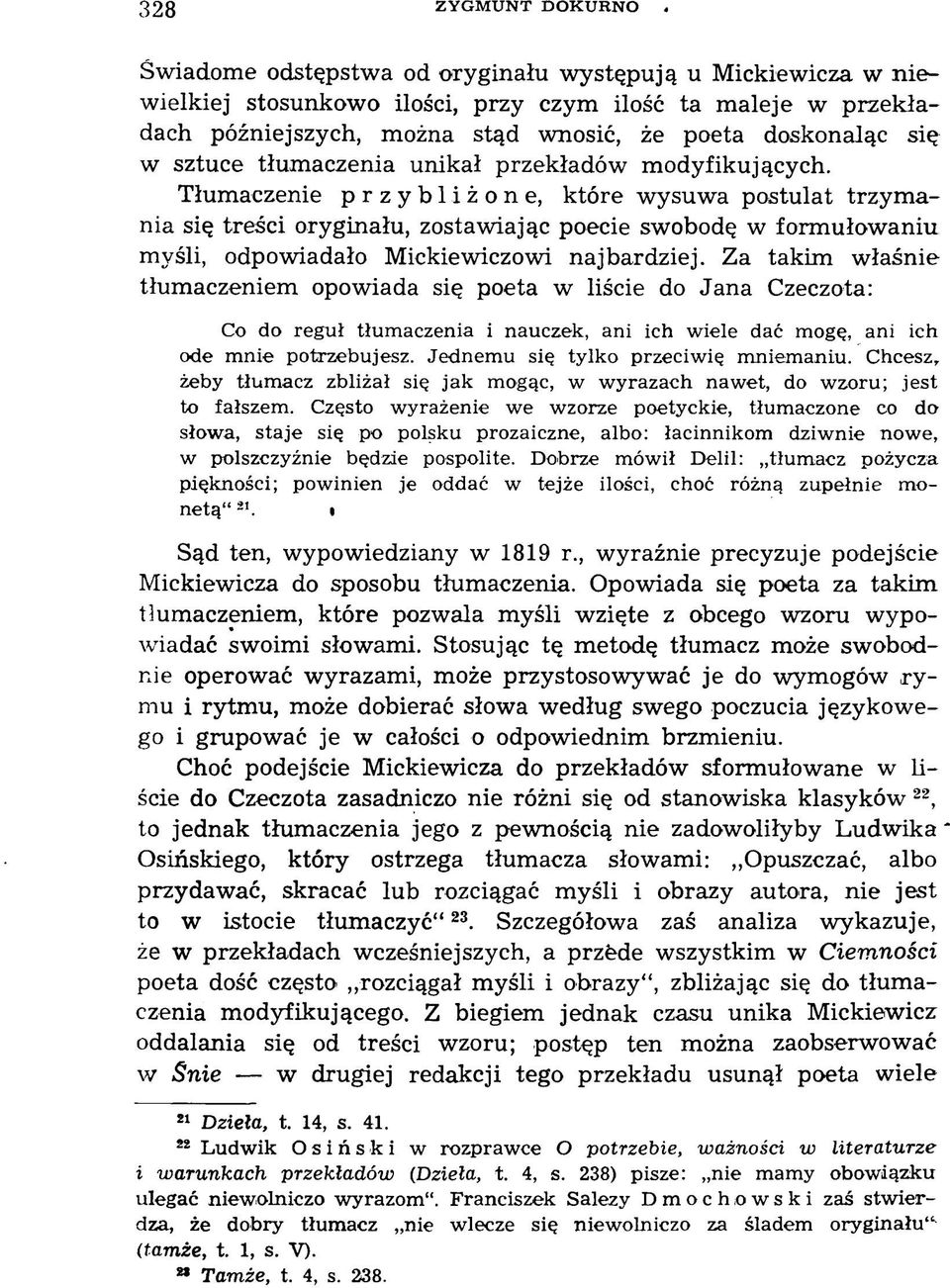 Tłumaczenie przybliżone, które wysuwa postulat trzym a nia się treści oryginału, zostawiając poecie swobodę w form ułow aniu myśli, odpowiadało Mickiewiczowi najbardziej.
