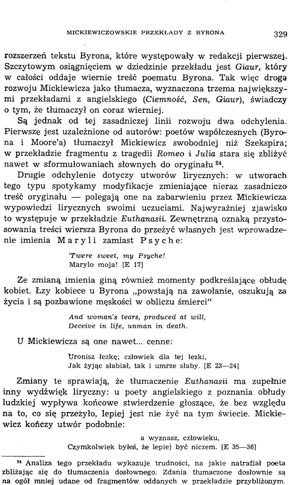 Tak więc droga rozw oju M ickiewicza jako tłum acza, wyznaczona trzem a najw iększymi przekładam i z angielskiego (Ciemność, Sen, Giaur), świadczy o tym, że tłum aczył on coraz w ierniej.