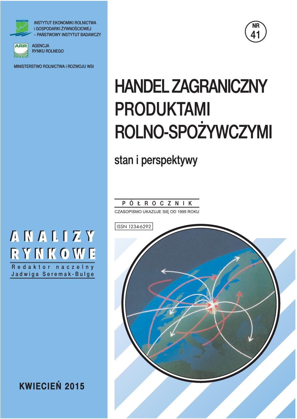 stan i perspektywy P Ó Ł R O C Z N I K CZASOPISMO UKAZUJE SIĘ OD 1995 ROKU A N A L I Z Y R Y N K O