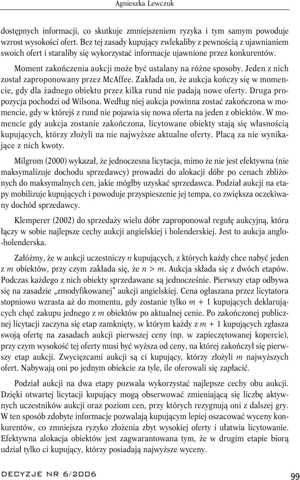 Moment zakończenia aukcji może być ustalany na różne sposoby. Jeden z nich został zaproponowany przez McAffee.