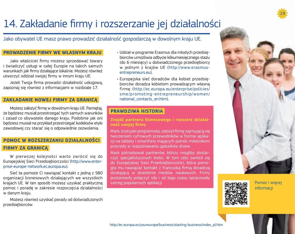 Możesz również utworzyć oddział swojej firmy w innym kraju UE. Jeżeli Twoja firma prowadzi działalność usługową, zapoznaj się również z informacjami w rozdziale 17.