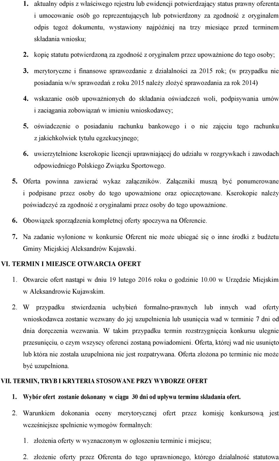 merytoryczne i finansowe sprawozdanie z działalności za 2015 rok; (w przypadku nie posiadania w/w sprawozdań z roku 2015 należy złożyć sprawozdania za rok 2014) 4.