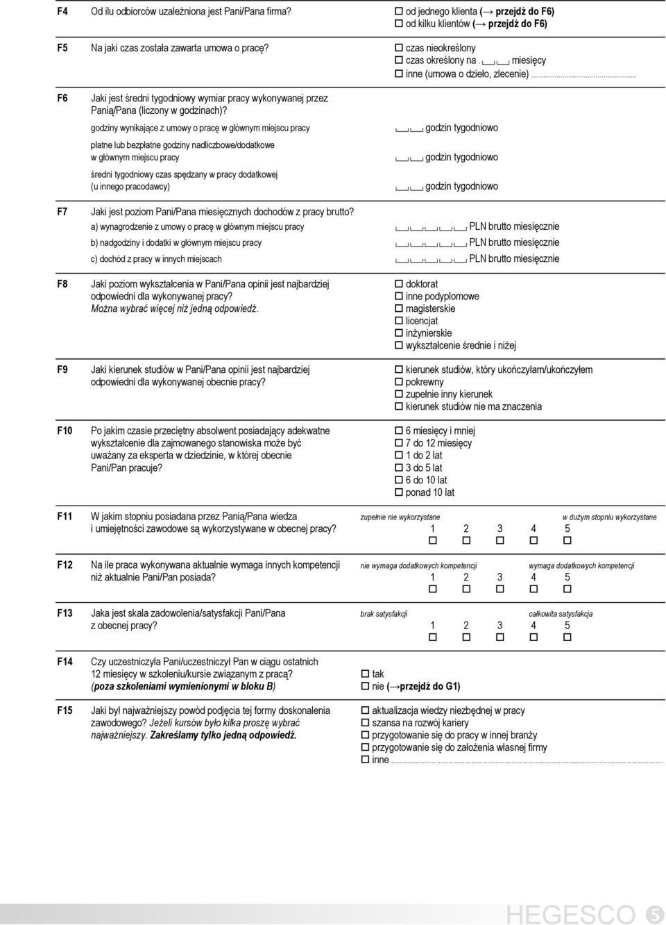 godziny wynikające z umowy o pracę w głównym miejscu pracy płatne lub bezpłatne godziny nadliczbowe/dodatkowe w głównym miejscu pracy godzin tygodniowo godzin tygodniowo średni tygodniowy czas