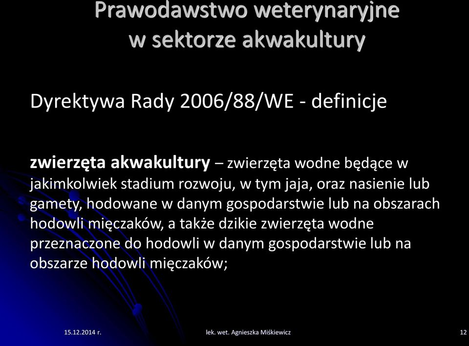 danym gospodarstwie lub na obszarach hodowli mięczaków, a także dzikie zwierzęta wodne