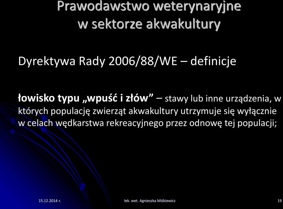 populację zwierząt akwakultury utrzymuje się wyłącznie w celach