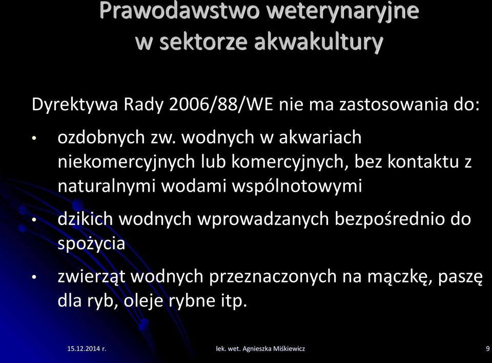 wodami wspólnotowymi dzikich wodnych wprowadzanych bezpośrednio do spożycia zwierząt