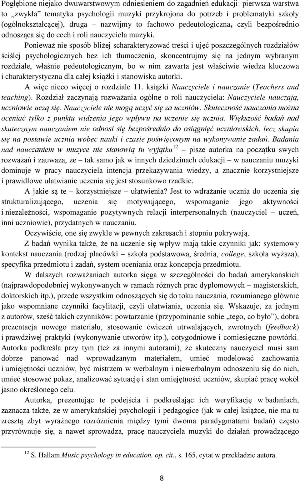 Ponieważ nie sposób bliżej scharakteryzować treści i ujęć poszczególnych rozdziałów ściślej psychologicznych bez ich tłumaczenia, skoncentrujmy się na jednym wybranym rozdziale, właśnie