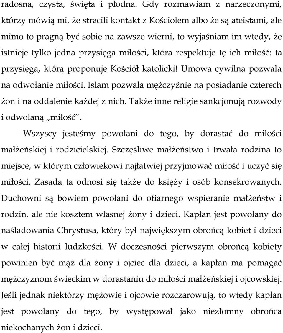 przysięga miłości, która respektuje tę ich miłość: ta przysięga, którą proponuje Kościół katolicki! Umowa cywilna pozwala na odwołanie miłości.