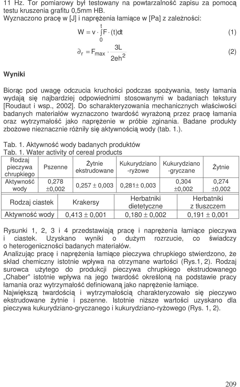 odpowiednimi stosowanymi w badaniach tekstury [Roudaut i wsp., 22].