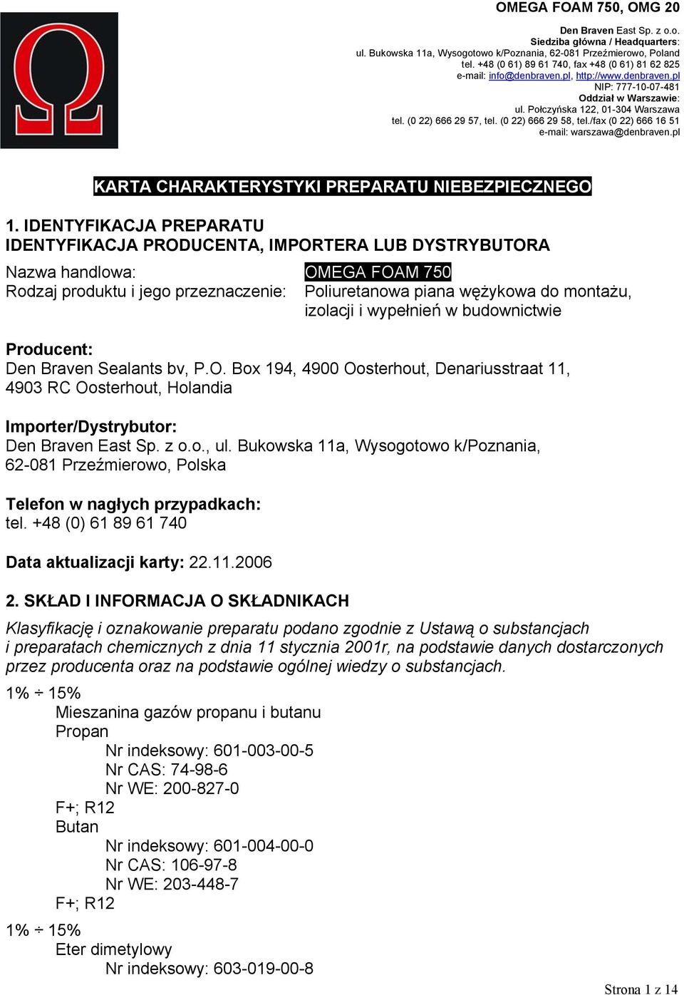 (0 22) 666 29 57, tel. (0 22) 666 29 58, tel./fax (0 22) 666 16 51 e-mail: warszawa@denbraven.pl KARTA CHARAKTERYSTYKI PREPARATU NIEBEZPIECZNEGO 1.