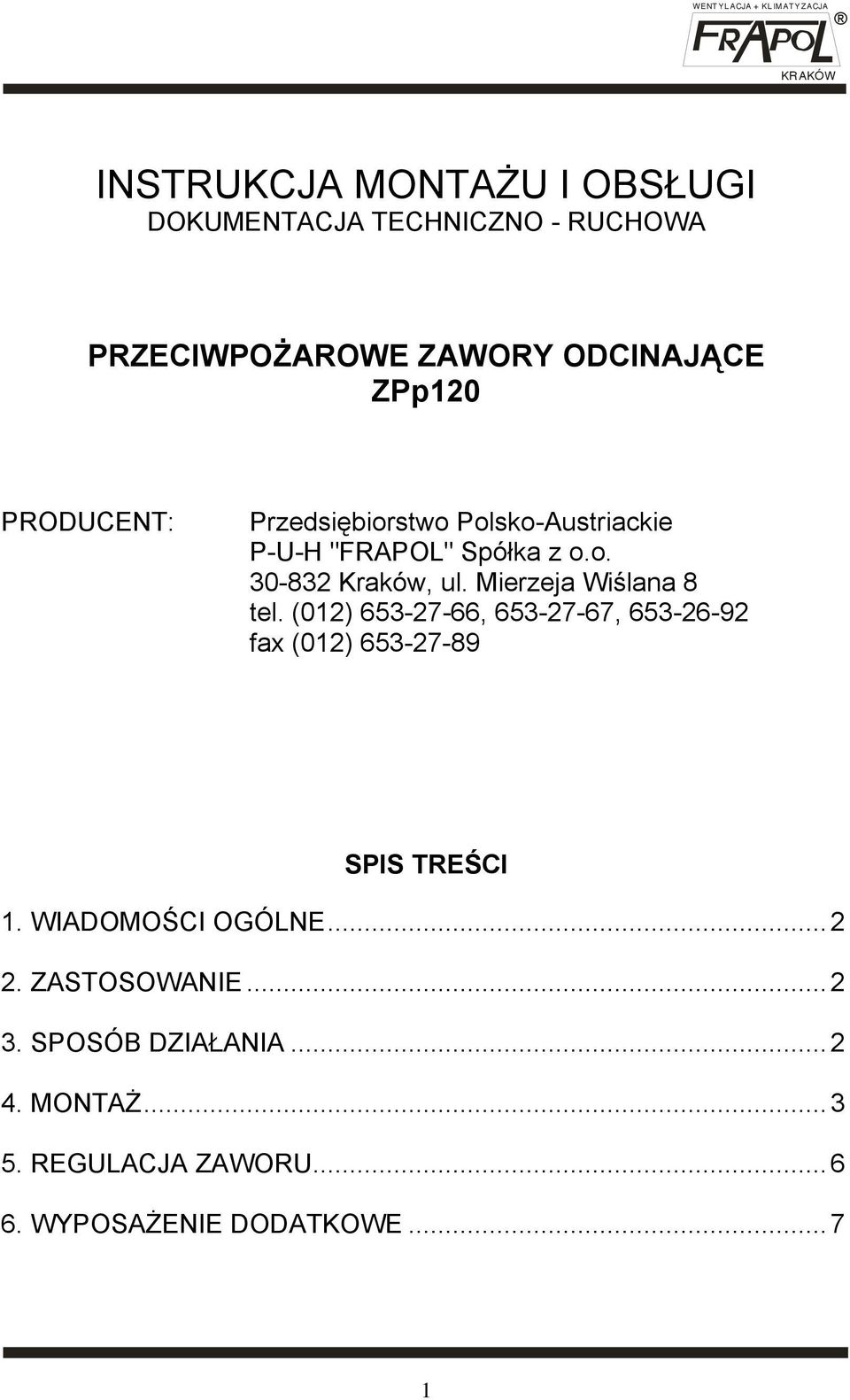 Mierzeja Wiślana 8 tel. (012) 653-27-66, 653-27-67, 653-26-92 fax (012) 653-27-89 SPIS TREŚCI 1.