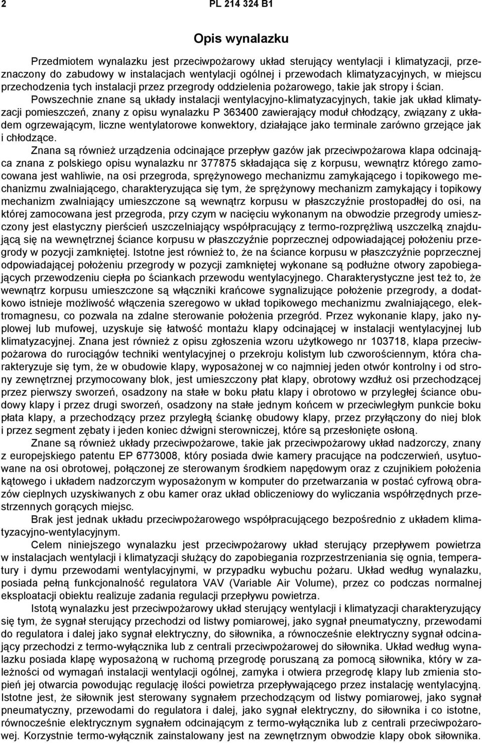 Powszechnie znane są układy instalacji wentylacyjno-klimatyzacyjnych, takie jak układ klimatyzacji pomieszczeń, znany z opisu wynalazku P 363400 zawierający moduł chłodzący, związany z układem