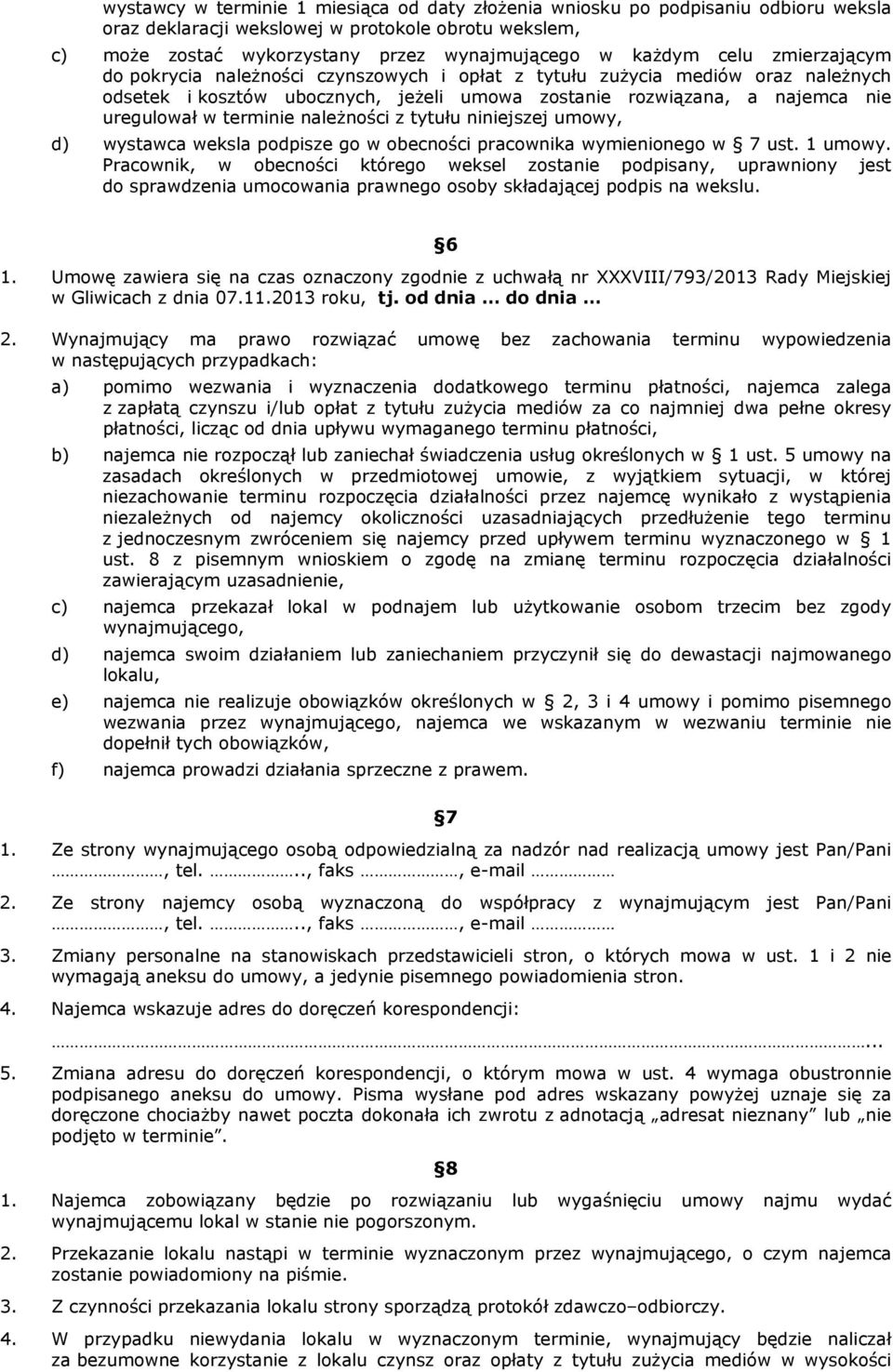 należności z tytułu niniejszej umowy, d) wystawca weksla podpisze go w obecności pracownika wymienionego w 7 ust. 1 umowy.